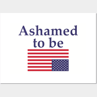 Ashamed to be (An American) - Flag Sticker Posters and Art